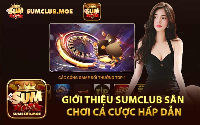 Giới Thiệu SumClub Sân Chơi Cá Cược Hấp Dẫn