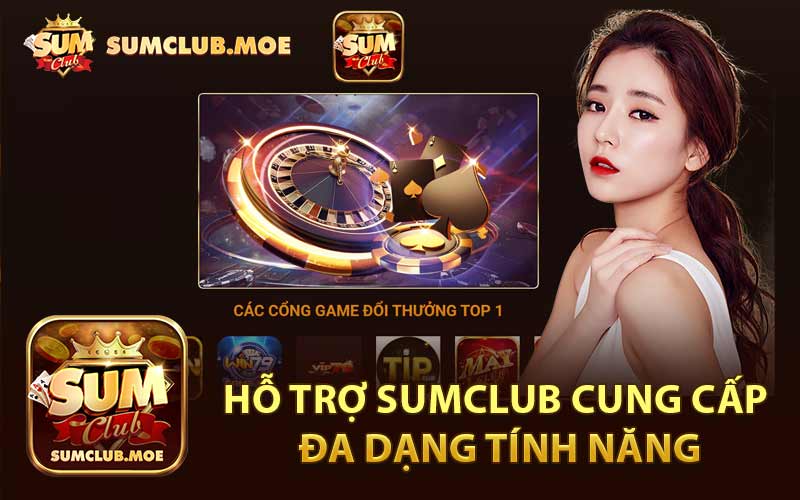 Hỗ Trợ SumClub Cung Cấp Đa Dạng Tính Năng