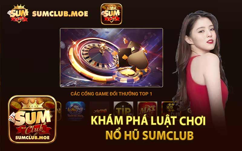 Khám Phá Luật Chơi Nổ Hũ SumClub