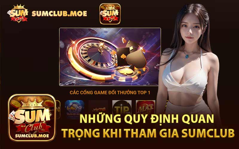 Những Quy Định Quan Trọng Khi Tham Gia SumClub