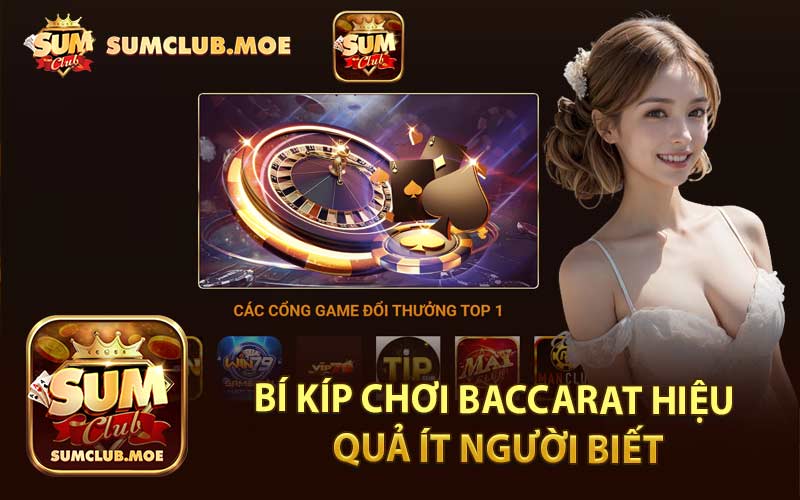 Bí Kíp Chơi Baccarat Hiệu Quả Ít Người Biết