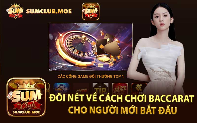 Đôi Nét Về Cách Chơi Baccarat Cho Người Mới Bắt Đầu