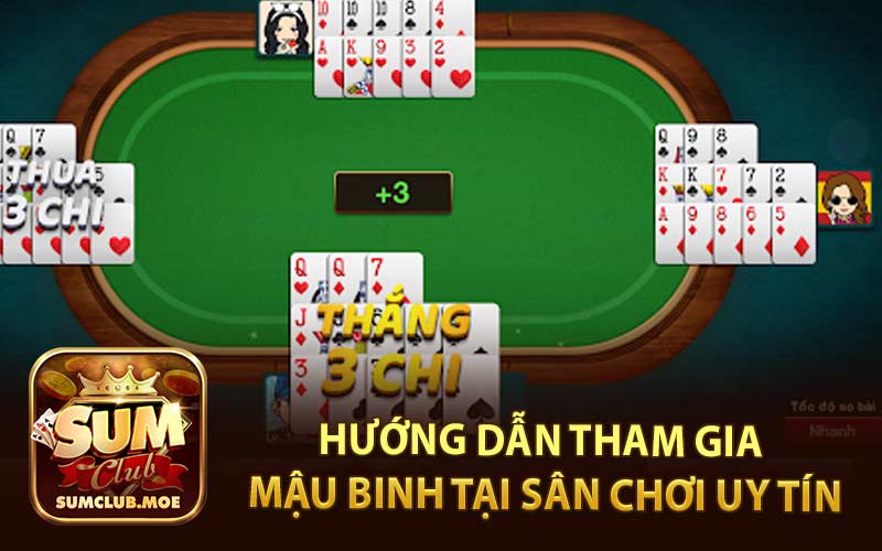 Hướng Dẫn Tham Gia Mậu Binh Tại Sân Chơi Uy Tín