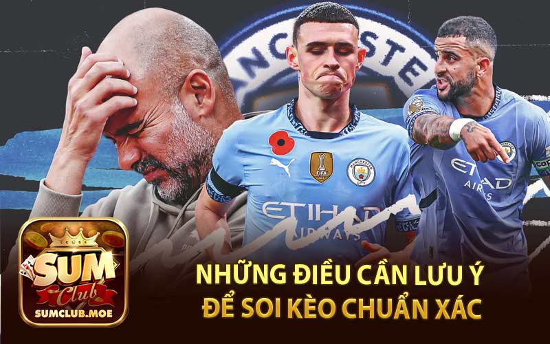 Những điều cần lưu ý để soi kèo chuẩn xác